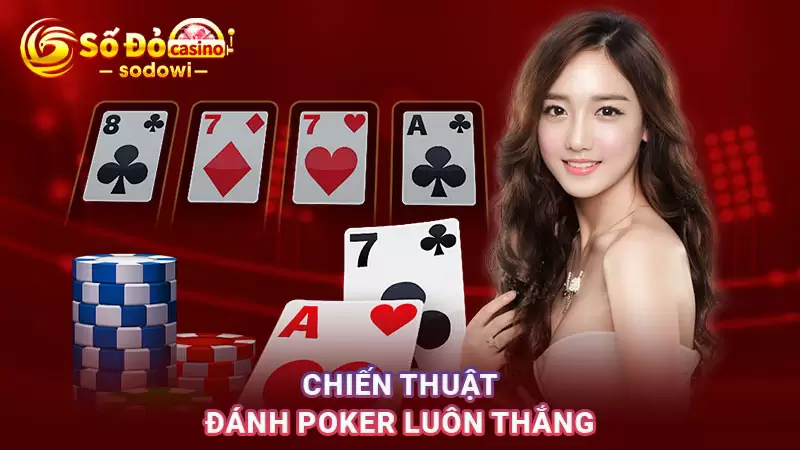 Chiến thuật đánh Poker tại SODO luôn thắng