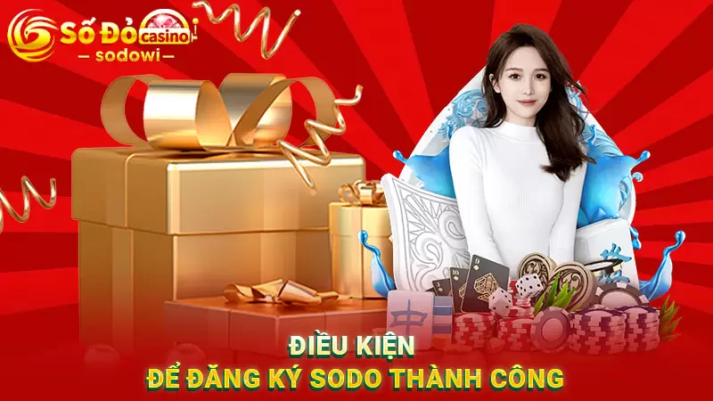 Điều kiện để đăng ký tài khoản cá cược SODO thành công