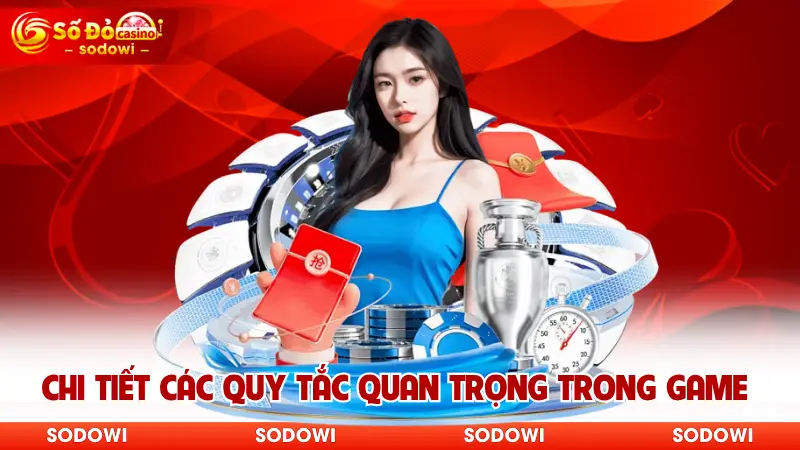 Chi tiết các quy tắc quan trọng trong game 