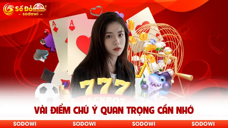 Vài điểm chú ý quan trọng cần nhớ