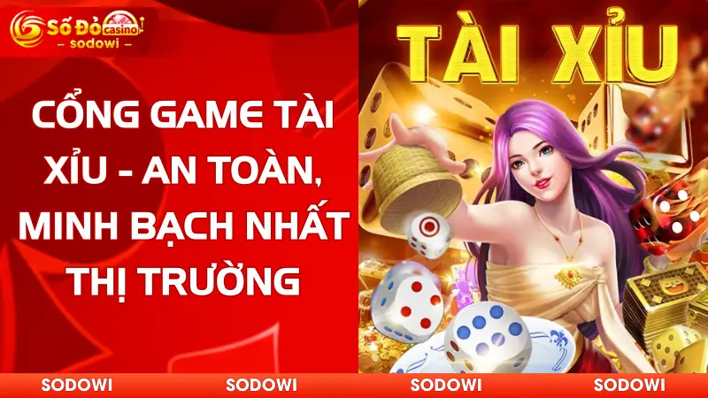 Cổng Game Tài Xỉu - An Toàn, Minh Bạch Nhất Thị Trường
