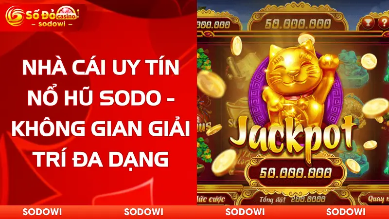 nhà cái uy tín nổ hũ sodo